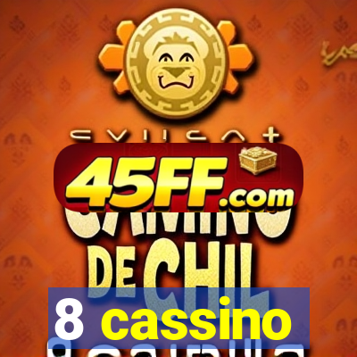 8 cassino